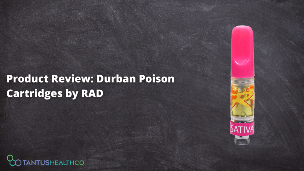 Tantus Health Co carries a number of Durban Poison vape cartridges produced by the Canadian-owned cannabis company RAD.